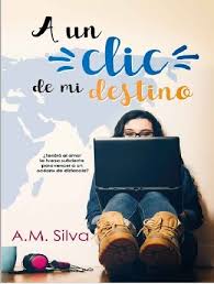 A Un Clic De Mi Destino A M Silva 2020 En Pdf Y Epub Gratis In 2020 Books Love Book Ebook