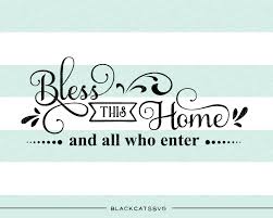 Plus, get full access to a library of over 316 million images. Bless This Home And All Who Enter Svg Cut File By Blackcatssvg Creative Fabrica