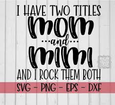Download Mom And Mimi Svg Two Titles Mom And Mimi Svg Mom Svg I Have Etsy Mom And Grandma Svg Mimi