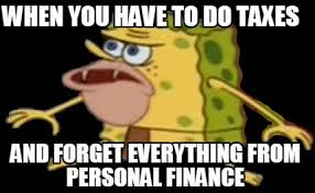If you're looking for further resources to equip students with tools to manage their personal finances in the real world. Meme Creator Funny When You Have To Do Taxes And Forget Everything From Personal Finance Meme Generator At Memecreator Org