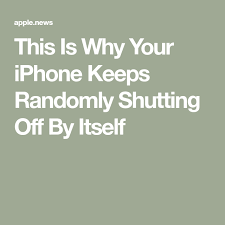 This Is Why Your Iphone Keeps Randomly Shutting Off By Itself Iphone New Ios Techno