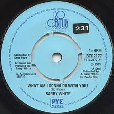 You got to do anything you got to do anything you got to do anything. Reggaecollector Com Barry White What Am I Gonna Do With You 20th Centry Uk