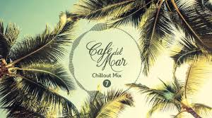 Et cette fois avec les frenchies de daft punk. Cafe Del Mar Chillout Mix 7 2016 Youtube