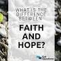 Hope Faith from www.gotquestions.org