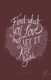 Find What You Love And Let It Kill You Lennlish Find What You Love And Let It Kill Estampas