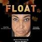 FLOAT A Solo Play Written and Performed by Maryum Ali