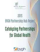 What does bvgh stand for? Bvgh Partnership Hub Report Catalyzing Partnerships For Global Health