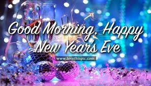 Pin By Jolie Whitehead On New Year Happy New Years Eve Happy New Year Quotes Good Morning Happy