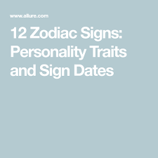 When unhappy they prefer to escape reality by retreating into their own shell. 12 Zodiac Signs Dates And Personality Traits Of Each Star Sign Allure 12 Zodiac Signs Personality Traits Zodiac
