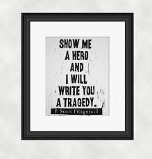 Based on the nonfiction book by lisa belkin. F Scott Fitzgerald Quote Linocut Print Show Me A Hero And I Will Write You A Tragedy Scott Fitzgerald Quotes Fitzgerald Quotes Show Me A Hero