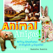 Animals that start with y! Animal Amigos Artsy Creatures In English Y Espanol Artekids Budnick Madeleine Museum Of Art San Antonio 9781595341525 Amazon Com Books