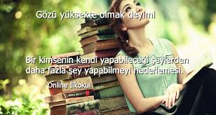 Gozu Yuksekte Olmak Deyiminin Anlami Nedir Online Ilkokul