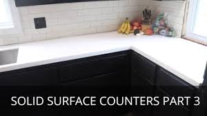 Consider these factors when choosing solid surface Solid Surface Counters Part 3 Countertop Installation Youtube