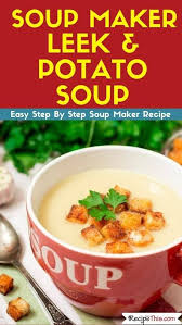 Soup Maker Leek And Potato Soup Recipe This Recipe In 2020 Soup Maker Soup Maker Recipes Potato Soup Recipe