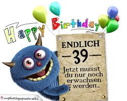 Dann berichte doch auch mal deinen freunden von dieser lustigen seite. Gluckwunsche Zum 39 Geburtstag Lustig Erwachsen Geburtstagsspruche Welt