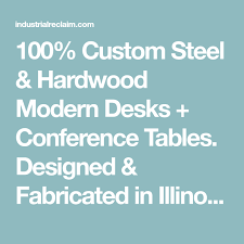 100 Custom Steel Hardwood Modern Desks Conference Tables Designed Fabricated In Illinois By The Divito Brothers Look Modern Desk Conference Table Desk