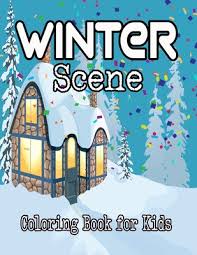 Because the nights are longer during the winter season and the days are shorter, this magnificent season also provides an opportunity to teach about time and our solar system. Winter Scene Coloring Book For Kids Winter Scenes For Drawing Featuring Outdoor Activities Of Children And Other Winter Seasons By Arnk Press House