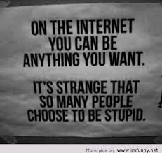 Check spelling or type a new query. On The Internet You Can Be Anything You Want It S Strange That So Many People Choose