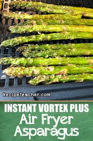 Instant Vortex Plus Asparagus Air Fryer Recipeteacher Recipe Air Fryer Recipes Healthy Air Fryer Oven Recipes Air Fryer Recipes Asparagus