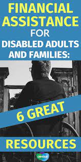 Financial Assistance For Disabled Adults And Families 6 Great Resources Disability Help Financial Assistance Disability