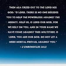 2 Chronicles 14:11 Then Asa cried out to the LORD his God: 