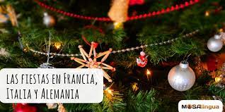 Quienes llegan a italia o malta, llegan a europa , aseguró lamorgese. Las Fiestas En Francia Italia Y Alemania Navidades En Otros Paises Mosalingua