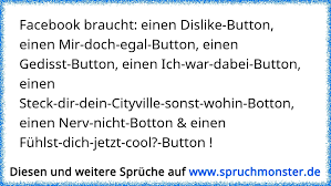 Facebook Braucht Einen Dislike Button Einen Mir Doch Egal Button Einen Gedisst Button Einen Ich War Dabei Button Ei Spruchmonster De