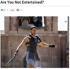 Are You Not Entertained Know Your Meme