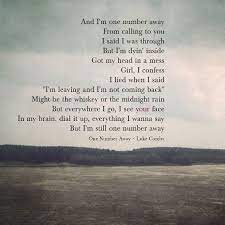 I wrote that one when me and my fiancee hadn't even started dating yet. One Number Away Luke Combs I Know The Song And Yes I Am Here Like That For You Beautiful And I Country Love Song Lyrics Great Song Lyrics Country Song Lyrics