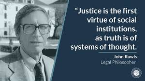 John Rawls, a legal philosopher, emphasizes the pivotal role of justice in  social institutions.