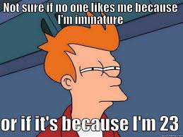 Blink 182 No One Likes You When Your 23 What S My Age Again Funny P Funny Memes Funny Pictures