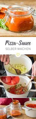 pizzasauce selber machen nie wieder fertigsauce rezept rezepte pizzasauce kochrezepte