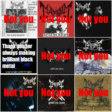 The best gifs are on giphy. Underground Black Metal Memes What Is Best In Life