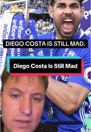Diego Costa Still Mad: A Football Fan's Perspective