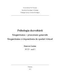 Universitatea de vest din timisoara. Doc Psihologia DezvoltÄrii SingurÄtatea Prezentare GeneralÄ SingurÄtatea Si Dependenta De Spatiul Virtual Lucian Danescu Academia Edu