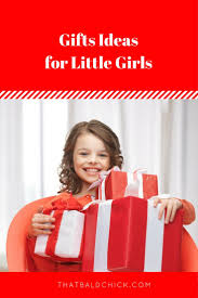 Girls have a very particular taste when it comes to gifts. Gift Ideas For Little Girls That Bald Chick
