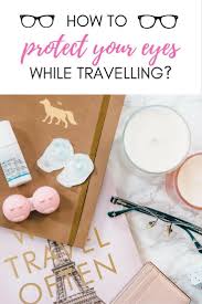 How To Take Care Of Your Eyes On The Go 7 Eye Care Tips To Help You Protect Your Eyes Not Only While Traveling Ey Eye Care Traveling By Yourself Travel Tips