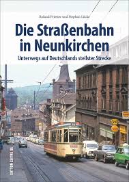 Neunkirchen zoo is located 2.2 mi away from holiday inn express neunkirchen. Die Strassenbahn In Neunkirchen Unterwegs Auf Deutschlands Steilster Strecke Lucke Stephan Priester Roland 9783954009893 Amazon Com Books