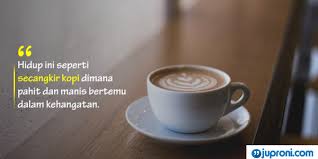 50 Kata Kata Caption Tentang Kopi Yang Bijak Dan Romantis Juproni Quotes