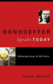 Bonhoeffer Speaks Today Ebook By Mark Devine Dietrich Bonhoeffer Book Of Job The Cost Of Discipleship