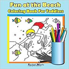 This book is perfect for children ages 4 to 8. Fun At The Beach Coloring Book For Toddlers Easy Summer Coloring Book For Kids Ages 3 5 Volume 39 Mintz Rachel 9781974572205 Amazon Com Books