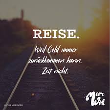 Reise Weil Geld Immer Zuruckkommen Kann Zeit Nicht Visual Statements Zitate Reisen Spruche Zitate Zitate