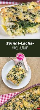 Spinat Lachs Nudel Auflauf Nudelauflauf Mit Spinat Lachs Spinat Auflauf Nudelauflauf