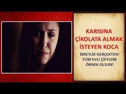 yasanmis ibretlik hikaye karisina cikolata almak isteyen koca can demiryel youtube kocam radyo ozlu sozler