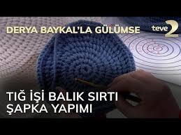 Derya Baykal La Gulumse Tig Isi Balik Sirti Sapka Yapimi Youtube 2020 Tig Isleri Sapka Balik Sirti