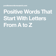 Positive Words That Start With Letters From A To Z Positive Words Postive Words Letter A Words