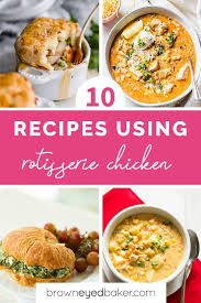 A rotisserie chicken is one of the easiest ways to get a meal on the table, and now you can do it many different ways. 10 Easy Recipes Using Rotisserie Chicken Brown Eyed Baker