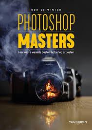 Photoshop Masters Is Het Photoshop Boek Dat Auteur Rob De Winter Graag Zelf Had Willen Kopen Als Het In De Winkel Had Gelegen Een B In 2020 Photoshop Boeken Artiesten