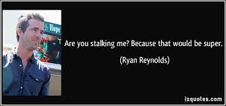 Written by brent goldberg and david wagner. Movie Quotes About Stalkers Quotesgram