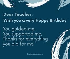 Birthday Wishes For Teacher Happy Birthday Teacher Messages Dear teacher, i give credit to you for the part you played in my life and success.